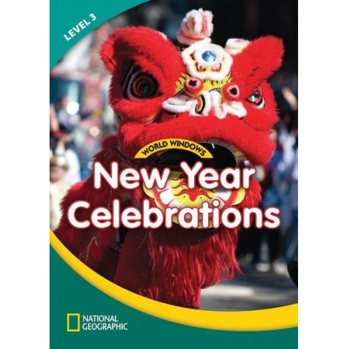 National Geographic Learning - World Windows 3 (Social Studies): New Year Celebrations: Content Literacy, Nonfiction Reading, Language & Literacy