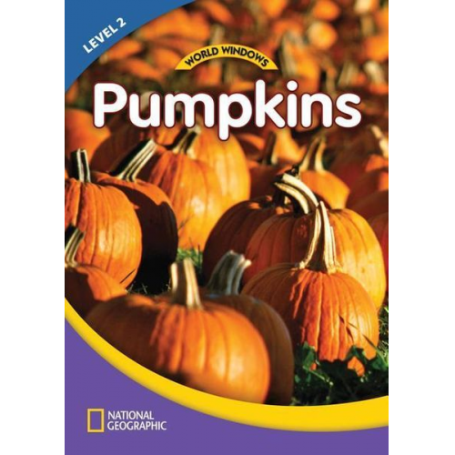 National Geographic Learning - World Windows 2 (Science): Pumpkins: Content Literacy, Nonfiction Reading, Language & Literacy