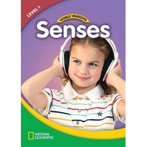 National Geographic Learning - World Windows 1 (Science): Senses: Content Literacy, Nonfiction Reading, Language & Literacy