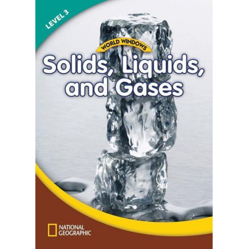 National Geographic Learning - World Windows 3 (Science): Solids, Liquids, and Gases: Content Literacy, Nonfiction Reading, Language & Literacy