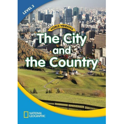 National Geographic Learning - World Windows 2 (Social Studies): The City and the Country: Content Literacy, Nonfiction Reading, Language & Literacy