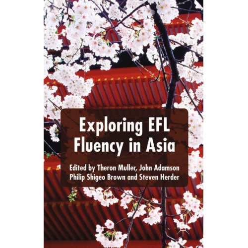 Theron Adamson  John Brown  Philip Shigeo Muller - Exploring EFL Fluency in Asia