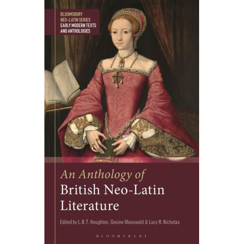 Gesine Manuwald L. B. T. Houghton Lucy R. Nicholas - An Anthology of British Neo-Latin Literature