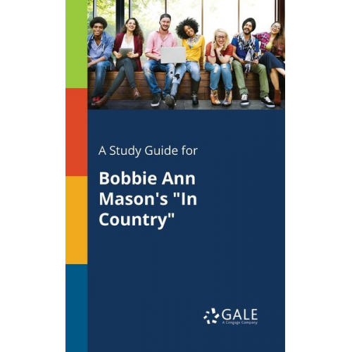 Cengage Learning Gale - A Study Guide for Bobbie Ann Mason's "In Country"