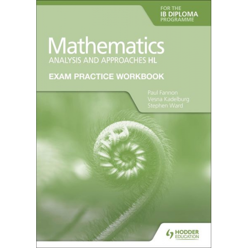 Paul Fannon Vesna Kadelburg Stephen Ward - Exam Practice Workbook for Mathematics for the IB Diploma: Analysis and approaches HL