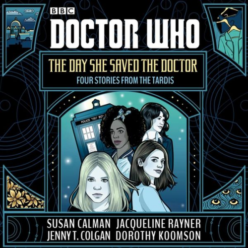 Susan Calman Jenny T. Colgan Jacqueline Rayner - Doctor Who: The Day She Saved the Doctor: Four Stories from the Tardis