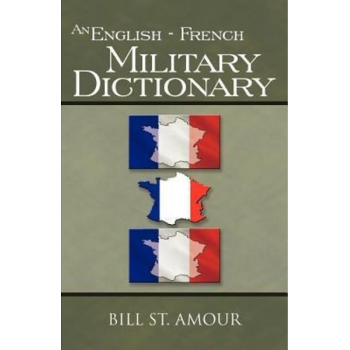 Bill St. Amour - An English - French Military Dictionary