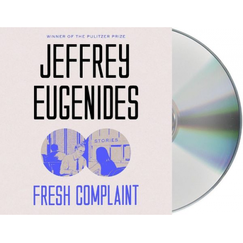 Jeffrey Eugenides - Fresh Complaint: Stories