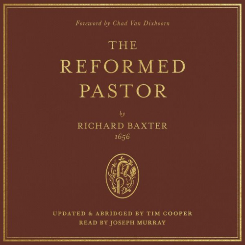 Richard Baxter - The Reformed Pastor