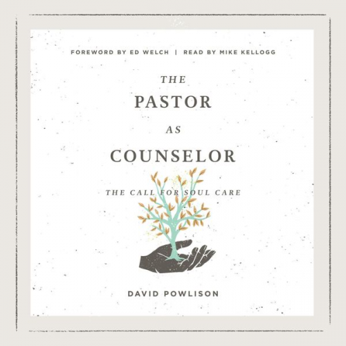 David Powlison - The Pastor as Counselor