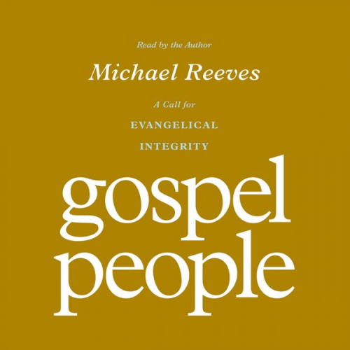 Michael Reeves - Gospel People