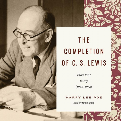 Harry Lee Poe - The Completion of C. S. Lewis