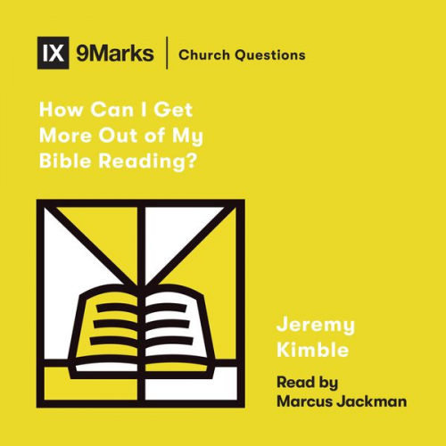 Jeremy Kimble - How Can I Get More Out of My Bible Reading?