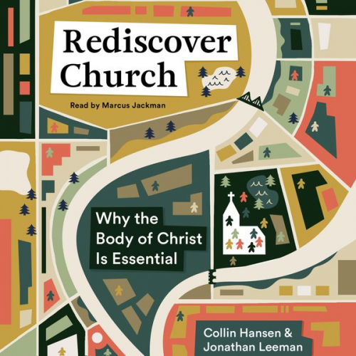 Jonathan Leeman Collin Hansen - Rediscover Church