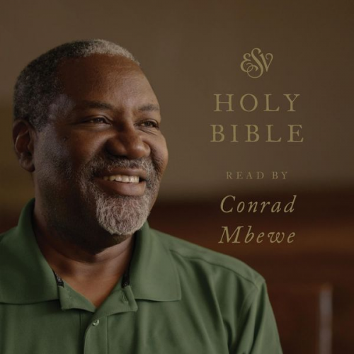 Crossway Publishers - ESV Audio Bible, Read by Conrad Mbewe