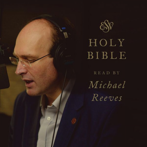 Crossway Books - ESV Audio Bible, Read by Michael Reeves