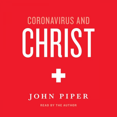 John Piper - Coronavirus and Christ