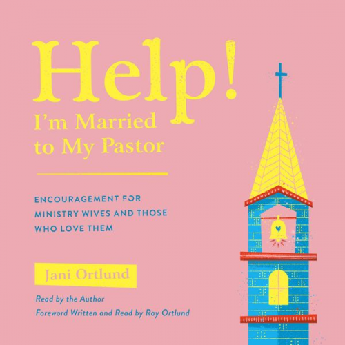 Jani Ortlund - Help! I'm Married to My Pastor