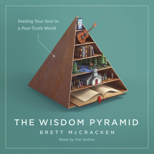 Brett McCracken - The Wisdom Pyramid