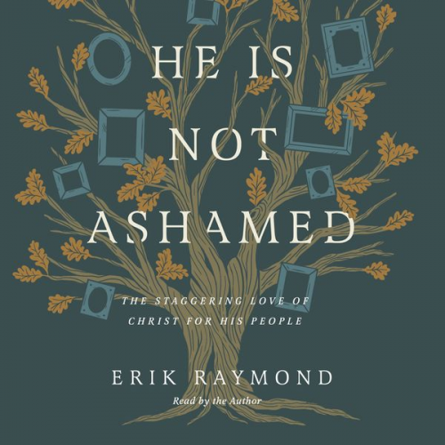 Erik Raymond - He Is Not Ashamed