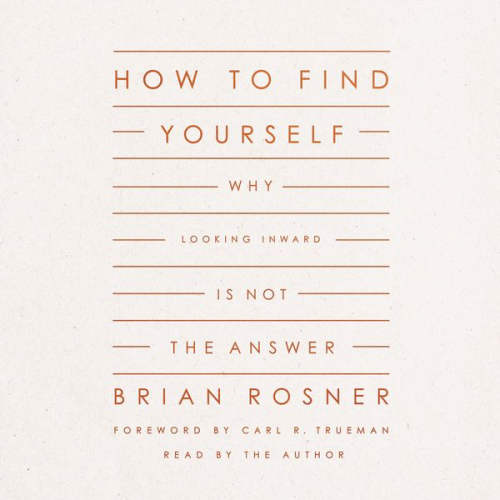 Brian S. Rosner - How to Find Yourself