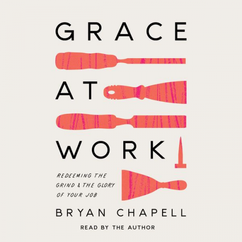 Bryan Chapell - Grace at Work