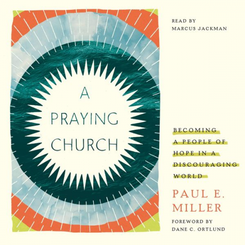 Paul E. Miller - A Praying Church