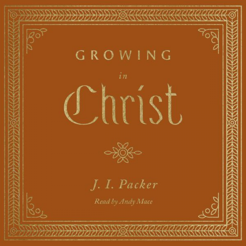 J. I. Packer - Growing in Christ