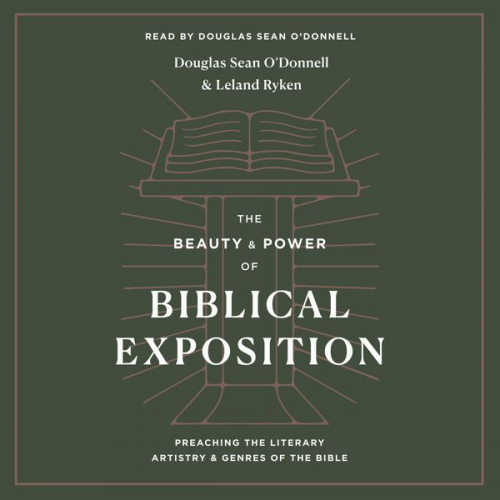 Douglas Sean O'Donnell Leland Ryken - The Beauty and Power of Biblical Exposition