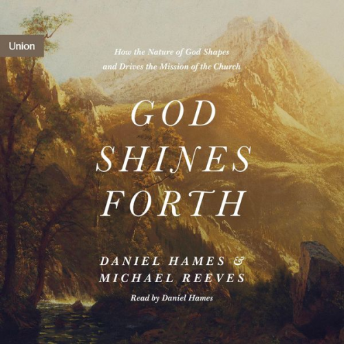 Michael Reeves Daniel Hames - God Shines Forth
