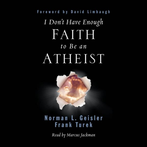 Norman L. Geisler Frank Turek - I Don't Have Enough Faith to Be an Atheist