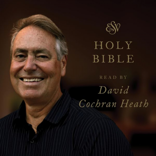 Crossway Books - ESV Audio Bible, Read by David Cochran Heath