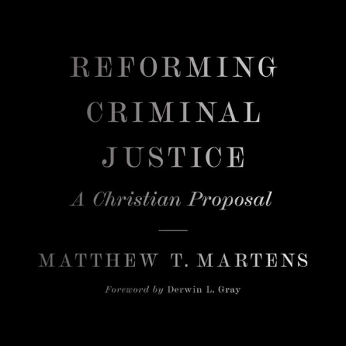 Matthew T. Martens - Reforming Criminal Justice