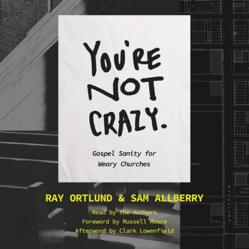 Ray Ortlund Sam Allberry - You're Not Crazy