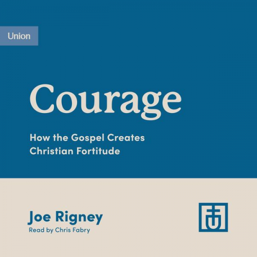 Joe Rigney - Courage