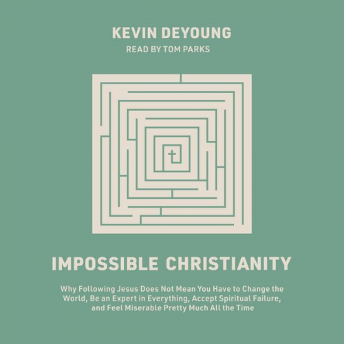 Kevin DeYoung - Impossible Christianity