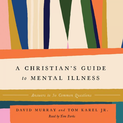 David Murray Tom Karel - A Christian's Guide to Mental Illness