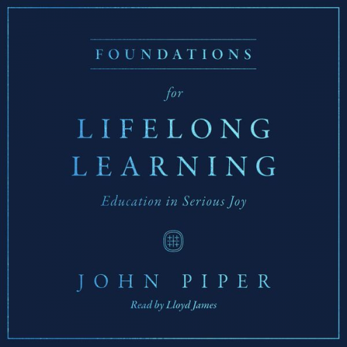 John Piper - Foundations for Lifelong Learning