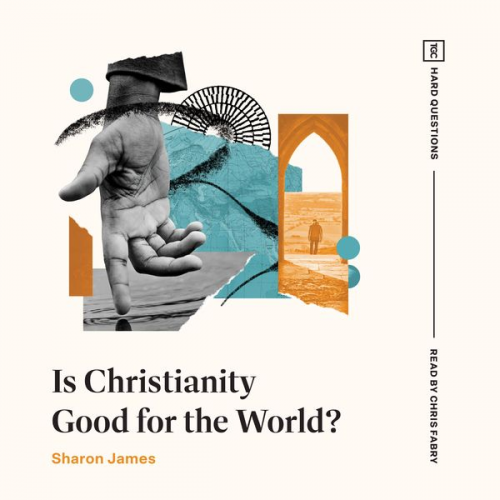 Sharon James - Is Christianity Good for the World?