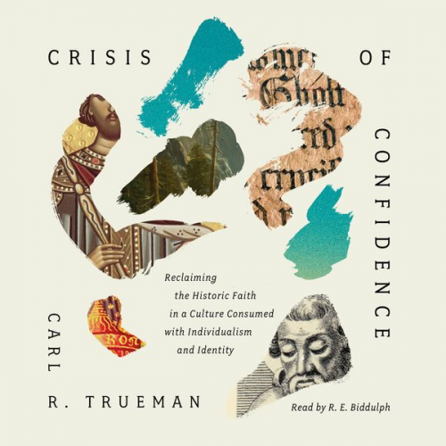 Carl R. Trueman - Crisis of Confidence