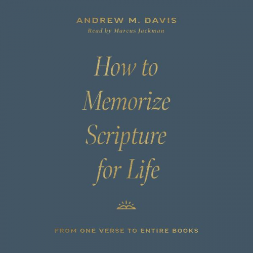 Andrew M. Davis - How to Memorize Scripture for Life