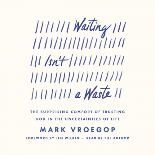 Mark Vroegop - Waiting Isn't a Waste