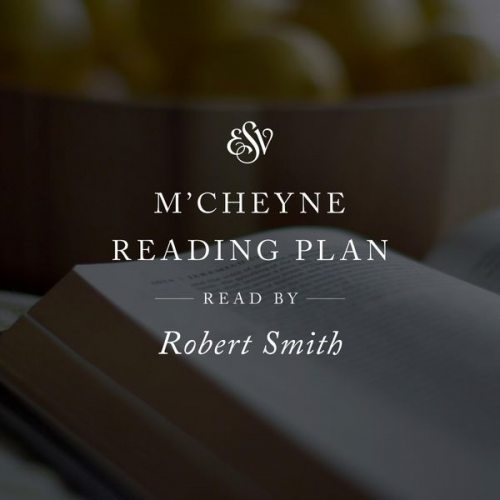 Crossway Books - ESV Audio Bible, M'Cheyne Reading Plan, Read by Robert Smith