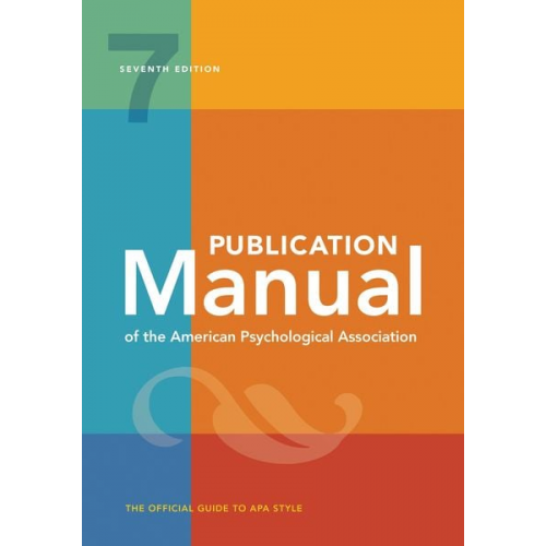 American Psychological Association - Publication Manual (OFFICIAL) 7th Edition of the American Psychological Association