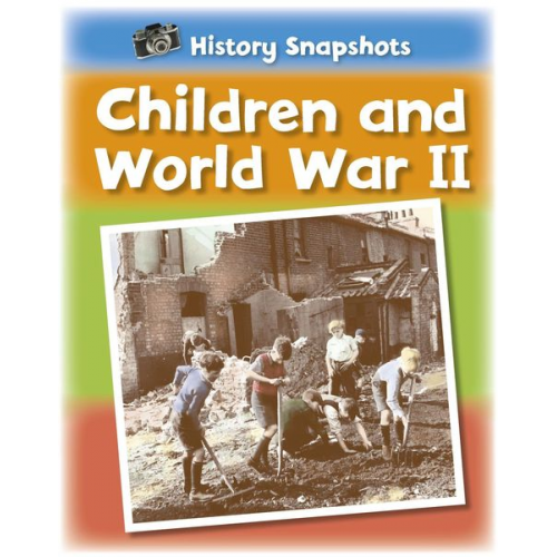 Sarah Ridley - History Snapshots: Children and World War II