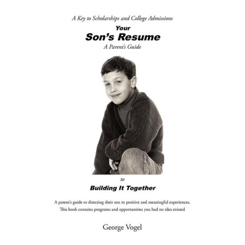 George Vogel - Your Son's Resume to Building It Together