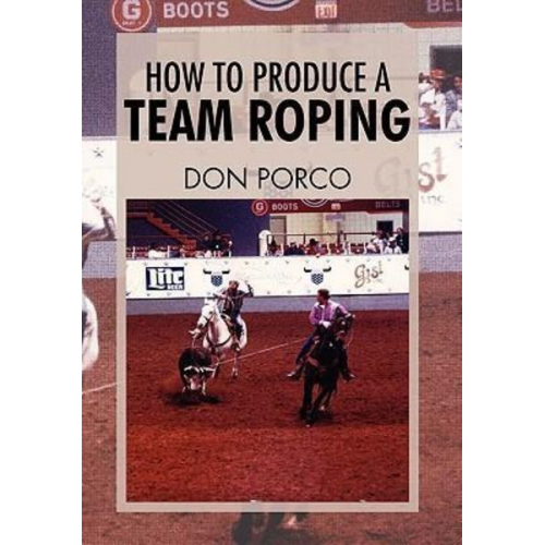 Don Porco - How To Produce A Team Roping