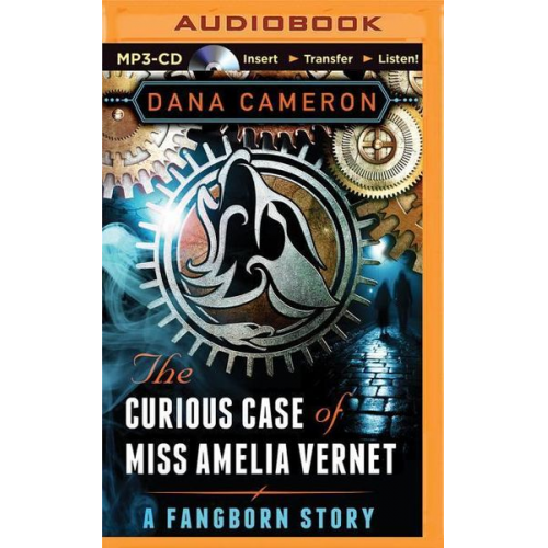 Dana Cameron - The Curious Case of Miss Amelia Vernet: A Fangborn Story