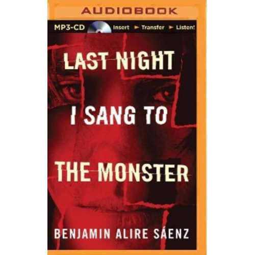 Benjamin Alire Saenz - Last Night I Sang to the Monster