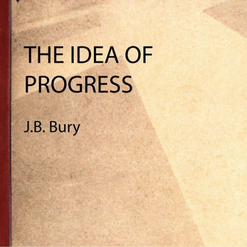 J.B. Bury - The Idea of Progress